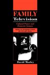 Family Television Cultural Power and Domestic Leisure,0415039703,9780415039703