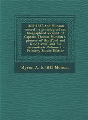 1637-1887, the Munson Record A Genealogical and Biographical Account of Captain Thomas Munson (a Pioneer of Hartford and New Haven) and His Descend,129541189X,9781295411894