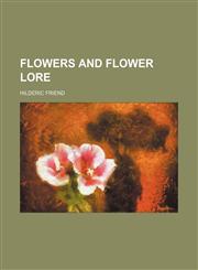 Flowers and flower lore,1236352955,9781236352958
