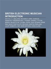 British electronic musician Introduction Shy FX, C. J. Bolland, Richard H. Kirk, Charles Webster, Firebrand Boy, T Power, Darrell Fitton,1155614658,9781155614656