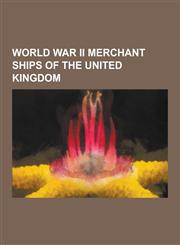 World War II Merchant Ships of the United Kingdom Battle of the Atlantic, SS Ragnhild, USS West Lianga, British Tanker Company, Empire Ship, HMS Arch,1230590501,9781230590509