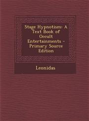 Stage Hypnotism A Text Book of Occult Entertainments - Primary Source Edition,1287761569,9781287761563