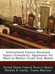International Finance Discussion Papers Granularity Adjustment for Mark-to-Market Credit Risk Models,1288704291,9781288704293
