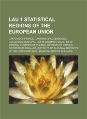 LAU 1 statistical regions of the European Union Cantons of France, Cantons of Luxembourg, Collective municipalities in Germany,1234570947,9781234570941