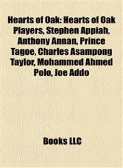 Hearts of Oak Hearts of Oak Players, Stephen Appiah, Anthony Annan, Prince Tagoe, Charles Asampong Taylor, Mohammed Ahmed Polo, Joe Addo,1158076347,9781158076345