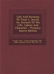 Life and Sermons of Jesse L. Sewell. an Account of His Life, Labors and Character - Primary Source Edition,1295550814,9781295550814