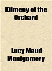 Kilmeny of the Orchard,1151420417,9781151420411