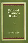 Political Missions to Bootan Comprising the Reports of the Hon'ble Ashley Eden, 1864, Capt. R.B. Pemberton, 1837, 1838 with Dr. W. Griffiths's Journal and the Account by Baboo Kishen Kant Bose,8121509874,9788121509879