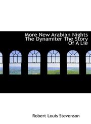 More New Arabian Nights The Dynamiter The Story Of A Lie,1116891042,9781116891041