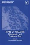 Ways of Walking Ethnography and Practice on Foot,075467374X,9780754673743
