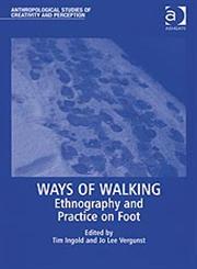 Ways of Walking Ethnography and Practice on Foot,075467374X,9780754673743