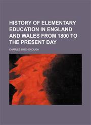 History of Elementary Education in England and Wales From 1800 to the Present Day,1150745878,9781150745874