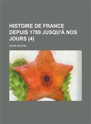 Histoire de France Depuis 1789 Jusqu'a Nos Jours (4 ),1153513560,9781153513562