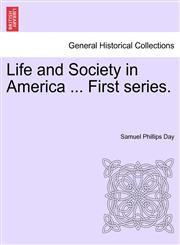 Life and Society in America ... First series.,1241335869,9781241335861