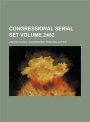 Congressional serial set Volume 2462,1130167062,9781130167061