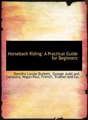 Horseback Riding A Practical Guide for Beginners,1140589806,9781140589808