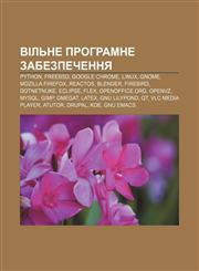 Vilʹne prohramne zabezpechennya Python, FreeBSD, Google Chrome, Linux, GNOME, Mozilla Firefox, ReactOS, Blender, Firebird, DotNetNuke, Eclipse,1233797360,9781233797363