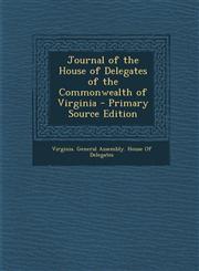 Journal of the House of Delegates of the Commonwealth of Virginia - Primary Source Edition,1295146630,9781295146635