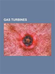 Gas Turbines Jet Engine, Gas Turbine, Turboprop, Turbofan, Turbojet, GT 101, Micropower, Precooled Jet Engine, General Electric Lm2,1230570373,9781230570372