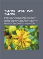 Villains - Spider-Man Villains Alistair Smythe, Arcade, Atlas, Beetle, Black Cat, Blackheart, Blitz, Boomerang, Bullseye, Carlyle, Carnage, Chameleon, Chance, Chondu, Constrictor, Deadpool, Demogoblin, Doctor Doom, Doctor Faustus, Doctor Octopus, Electro,1234784130,9781234784133