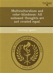 Multiculturalism and color-blindness All unbiased thoughts are not created equal.,1248961935,9781248961933