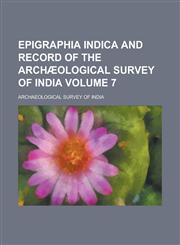 Epigraphia Indica and record of the Archæological Survey of India Volume 7,1230150137,9781230150130