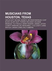 Musicians from Houston, Texas Haylie Duff, Michael Nesmith, Beyoncé Knowles, Clint Black, Hilary Duff, Townes Van Zandt, Solange Knowles,1157706037,9781157706038