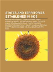 States and territories established in 1939 General Government, Francoist Spain, Ivano-Frankivsk Oblast, Slovak Republic, Hatay Province,1155402014,9781155402017