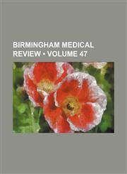 Birmingham Medical Review (Volume 47),1154266451,9781154266450