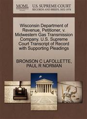 Wisconsin Department of Revenue, Petitioner, v. Midwestern Gas Transmission Company. U.S. Supreme Court Transcript of Record with Supporting Pleadings,1270700316,9781270700319