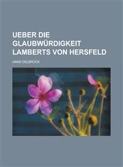 Ueber die glaubwürdigkeit Lamberts von Hersfeld,1235144208,9781235144202