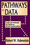 Pathways to Data Craft and Methods for Studying Social Organizations,0202362094,9780202362090