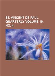 St. Vincent de Paul Quarterly Volume 10, No. 4,1234260069,9781234260064
