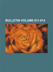 Bulletin Volume 611-614,123428300X,9781234283001