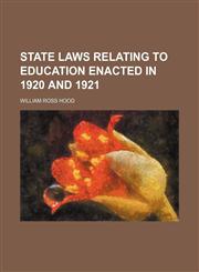 State Laws Relating to Education Enacted in 1920 and 1921,1150597070,9781150597077