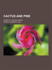 Cactus and Pine; Songs of the Southwest,1230224688,9781230224688