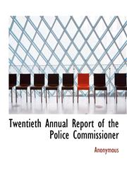 Twentieth Annual Report of the Police Commissioner,1116742411,9781116742411