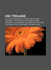 USC Trojans UCLA-USC rivalry, Spirit of Troy, USC Trojans volleyball, USC Fencing Club, Traveler, Mike Reinfeldt, Lexus Gauntlet,1156807956,9781156807958