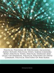 Articles On Political Positions Of Politicians, including Adolf Hitler's Political Views, Subhas Chandra Bose's Political Views, Political Thought And Legacy Of Khomeini, Political Positions Of David Cameron,1243291095,9781243291097
