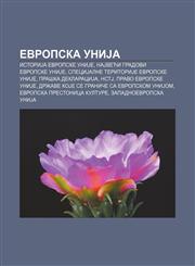 Evropska uniJa IstoriJa Evropske uniJe, NaJveći gradovi Evropske uniJe, SpeciJalne teritoriJe Evropske uniJe, Praška deklaraciJa, NSTJ,1233996975,9781233996971