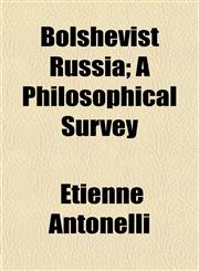 Bolshevist Russia; A Philosophical Survey,115192525X,9781151925251