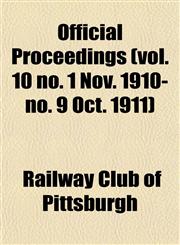 Official Proceedings (vol. 10 no. 1 Nov. 1910-no. 9 Oct. 1911),1153391910,9781153391917