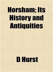 Horsham; Its History and Antiquities,1154740471,9781154740479