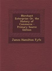 Merchant Enterprise Or, the History of Commerce - Primary Source Edition,1294912607,9781294912606