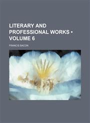Literary and professional works (Volume 6),1150075252,9781150075254