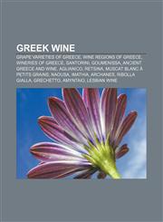 Greek wine Grape varieties of Greece, Wine regions of Greece, Wineries of Greece, Santorini, Goumenissa, Ancient Greece and wine, Aglianico,1156838983,9781156838983