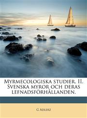 Myrmecologiska studier. II. Svenska myror och deras lefnadsförhållanden.,1149273585,9781149273586