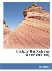 Tracts on the Doctrines, Order, and Polity,1117987221,9781117987224
