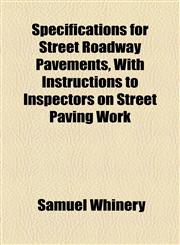 Specifications for Street Roadway Pavements, With Instructions to Inspectors on Street Paving Work,1154911535,9781154911534