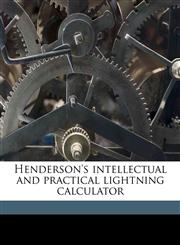 Henderson's intellectual and practical lightning calculator,1171719302,9781171719304